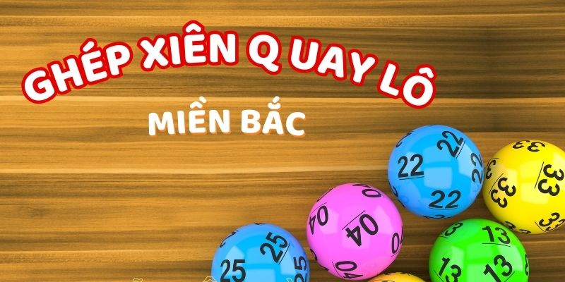 Ghép xiên quay lô miền bắc