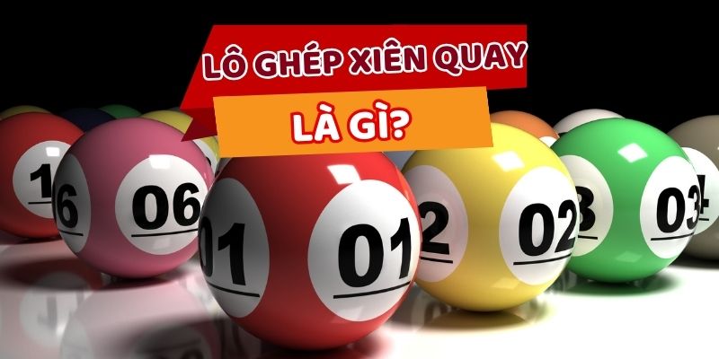 Lô ghép xiên quay là gì?